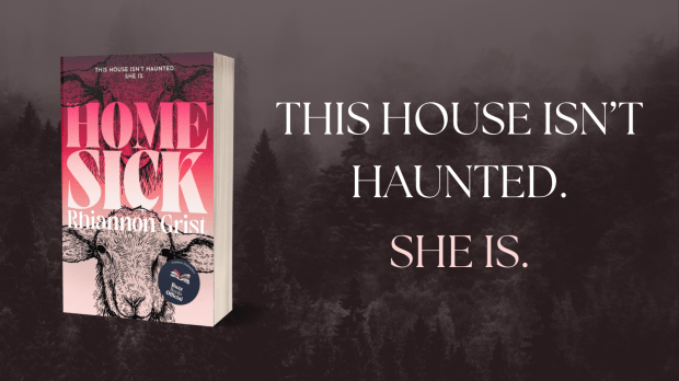 A copy of the book HOME SICK sit atop a moody background of mist-wreathed trees. The book has a sticker on it revealing it is a Publisher Marketplace Buzz Books pick for Spring Summer in 2026. Next to the book reads in bold text "This house isn't haunted. She is."
